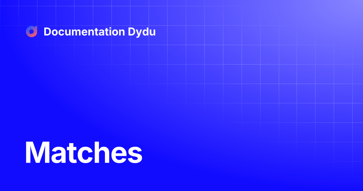 Matches | Documentation Dydu