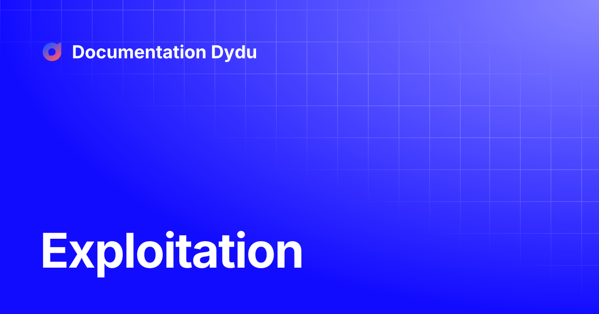 Exploitation | Documentation Dydu
