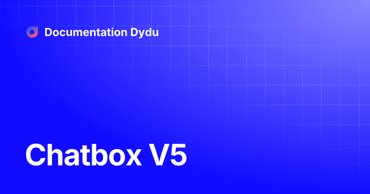 Chatbox V5 | Documentation Dydu