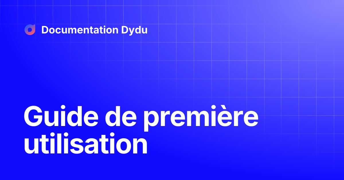 Guide de première utilisation | Documentation Dydu