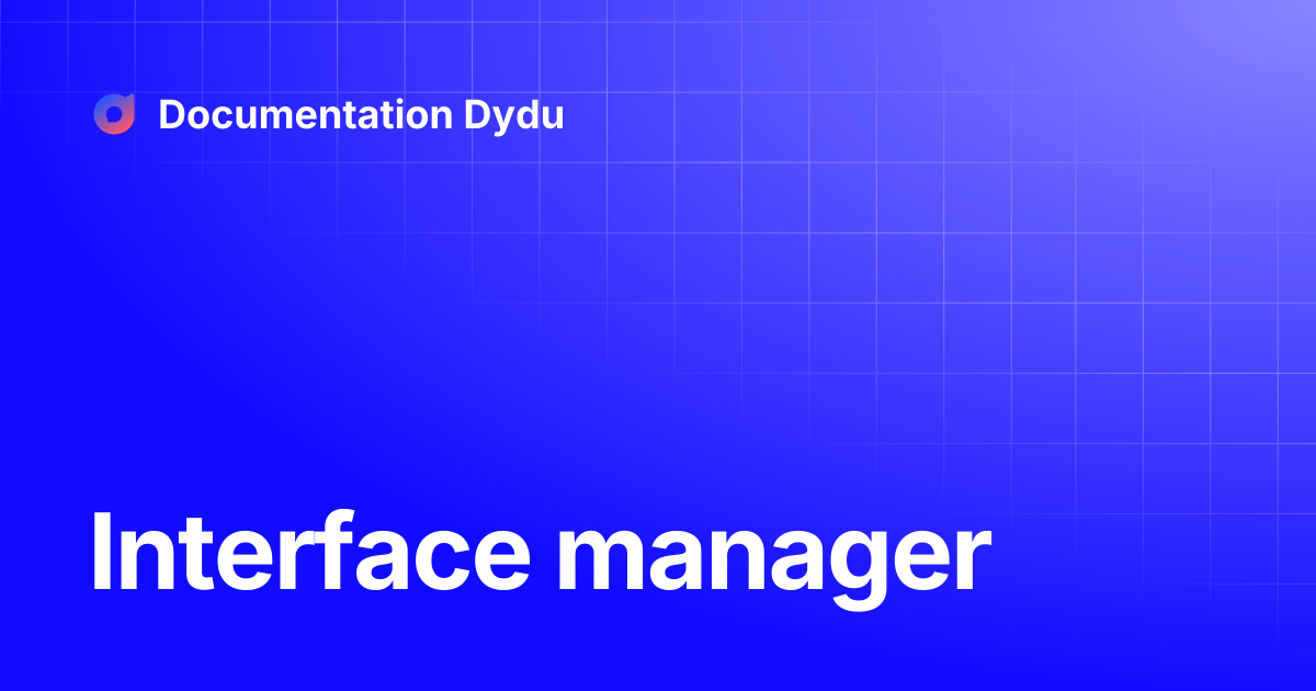 Interface manager | Documentation Dydu