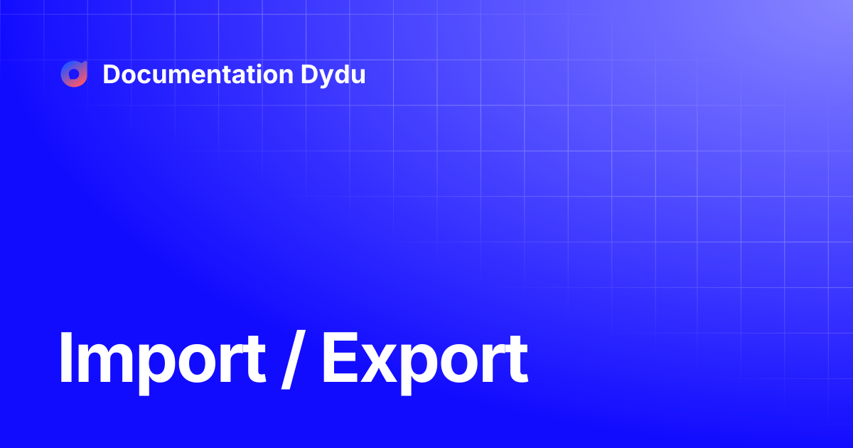 Import / Export | Documentation Dydu