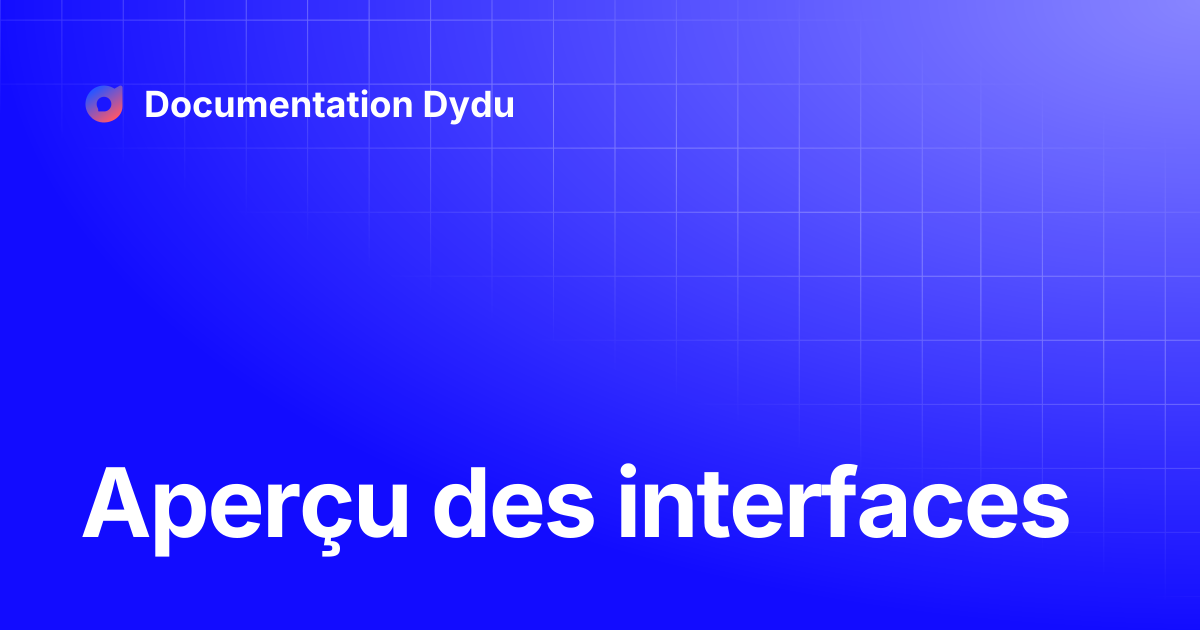 Aperçu des interfaces | Documentation Dydu