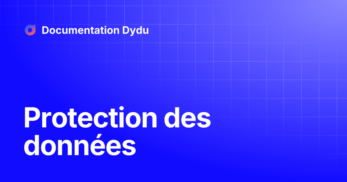 Protection des données | Documentation Dydu